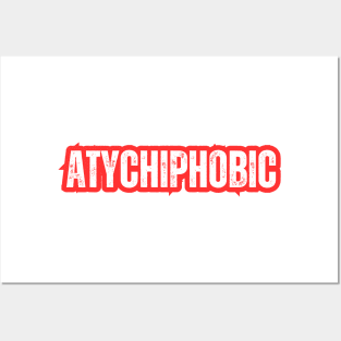 Atychiphobic Posters and Art